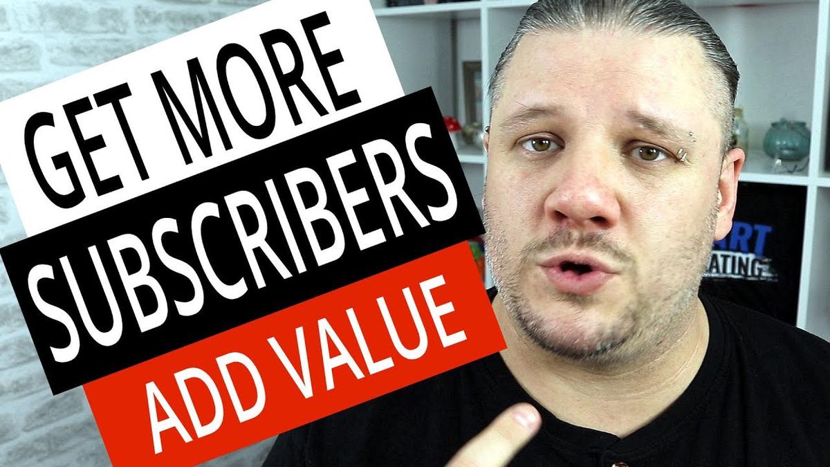 'Video thumbnail for How To Get More Subscribers on YouTube by ADDING VALUE'